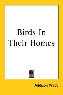 Birds in Their Homes by Addison Webb