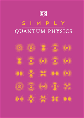 Simply Quantum Physics by D.K. Publishing