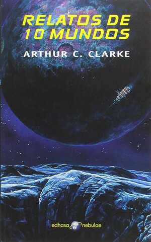 Relatos de 10 mundos by Arthur C. Clarke