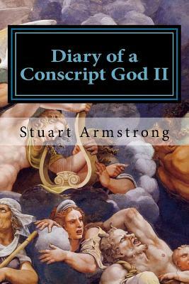 Diary of a Conscript God II: New Beginnings and New Endings by Stuart Armstrong