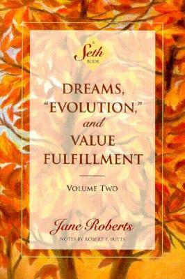Dreams, Evolution, and Value Fulfillment, Volume Two: A Seth Book by Robert F. Butts, Jane Roberts, Seth (Spirit)