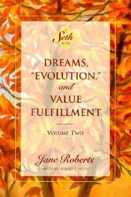 Dreams, Evolution, and Value Fulfillment, Volume Two: A Seth Book by Jane Roberts, Robert F. Butts, Seth (Spirit)