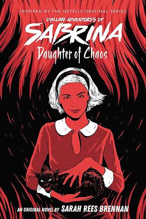 Chilling Adventures of Sabrina 2: Daughter of Chaos by Sarah Rees Brennan