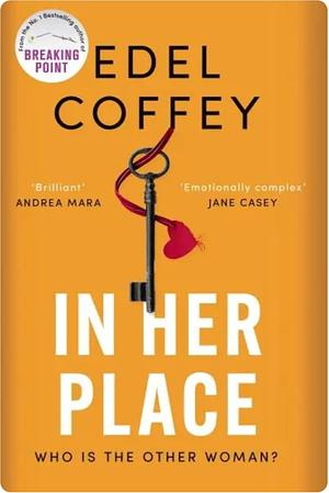 In Her Place: from the Bestselling Author of Breaking Point by Edel Coffey