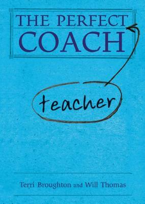 The Perfect Teacher Coach by Terri Broughton, Jackie Beere