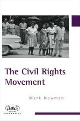 The Civil Rights Movement by Mark Newman
