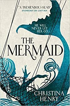 The Mermaid by Christina Henry