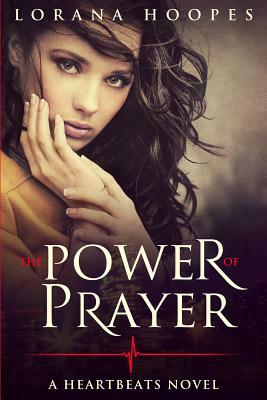 The Power Of Prayer: A Heartbeats Novel by Lorana Hoopes
