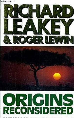 Origins Reconsidered: In Search of what Makes Us Human by Richard E. Leakey, Roger Lewin
