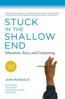 Stuck in the Shallow End, Updated Edition: Education, Race, and Computing by Jane Margolis