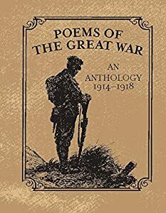 Poems of the Great War: An Anthology 1914-1918 by 