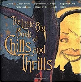 Little Big Book Of Chills And Thrills by Natasha Tabori Fried, Lena Tabori