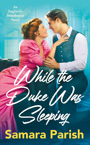 While the Duke Was Sleeping by Samara Parish
