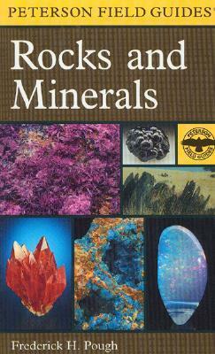 A Peterson Field Guide to Rocks and Minerals by Frederick H. Pough, Jeffrey Scovil, Roger Tory Peterson