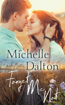 Forget Me Not by Michelle Dalton