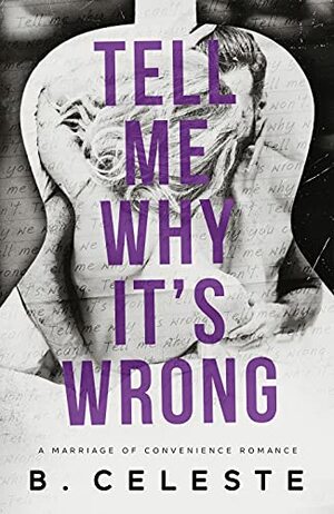 Tell Me Why It's Wrong by B. Celeste