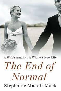 The End of Normal: A Wife's Anguish, A Widow's New Life by Stephanie Madoff Mack