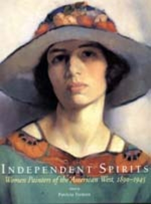 Independent Spirits: Women Painters of the American West, 1890-1945 by Patricia Trenton