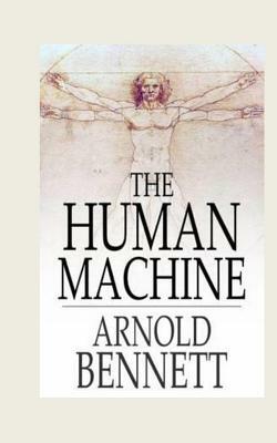 The Human Machine by Arnold Bennett