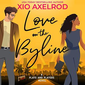 Love on the Byline by Xio Axelrod