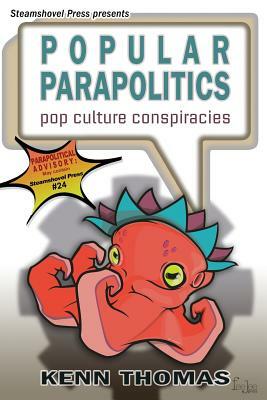 Popular Parapolitics: Pop Culture Conspiracies by Kenn Thomas