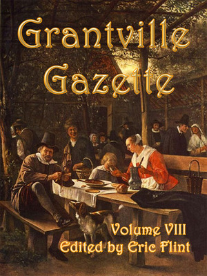 Grantville Gazette, Volume VIII by Eric Flint