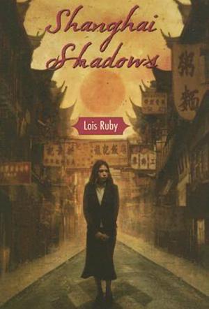 Shanghai Shadows by Lois Ruby