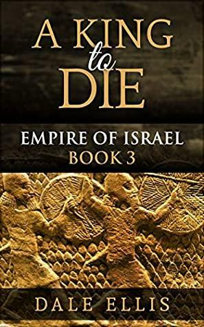 A King to Die by Dale Ellis