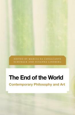 The End of the World: Contemporary Philosophy and Art by 