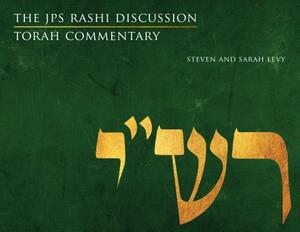 The JPS Rashi Discussion Torah Commentary by Steven Levy, Sarah Levy