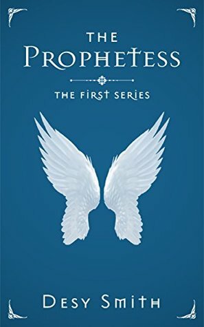 The Prophetess: The First Series by Desy Smith