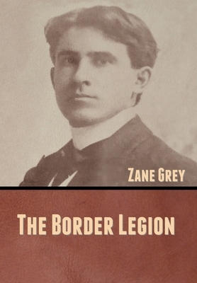 The Border Legion by Zane Grey