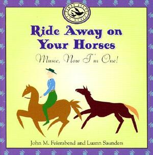 Ride Away on Your Horses: Music, Now I'm One! [With Lyric Booklet] by John M. Feierabend