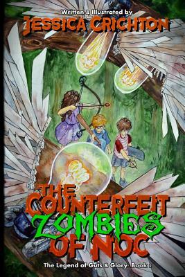 The Counterfeit Zombies of Noc: The Legend of Guts and Glory, Book 2 by Jessica Crichton