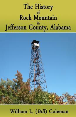 The History of Rock Mountain in Jefferson County, Alabama by William L. Coleman