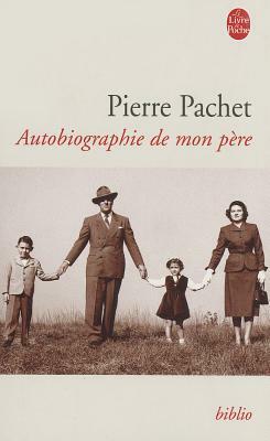 Autobiographie de Mon Pere by P. Pachet