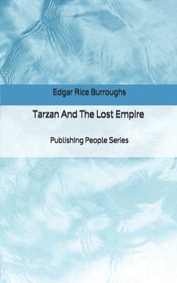 Tarzan And The Lost Empire - Publishing People Series by Edgar Rice Burroughs