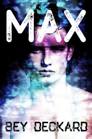 Max by Bey Deckard
