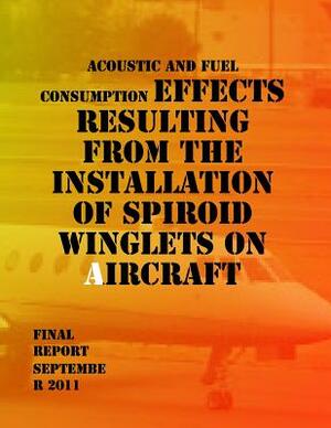 Acoustic and Fuel Consumption Effects Resulting from the Installation of Spiroid Winglets on Aircraft: Final Report by U. S. Department of Transportation