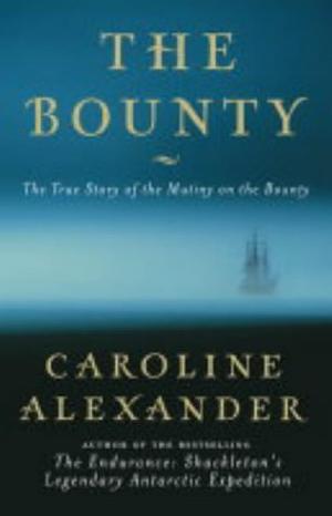 The Bounty: The True Story of the Mutiny on the Bounty by Caroline Alexander