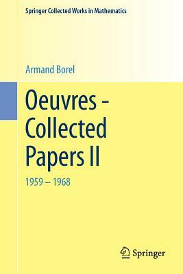 Oeuvres - Collected Papers II: 1959 - 1968 by Armand Borel