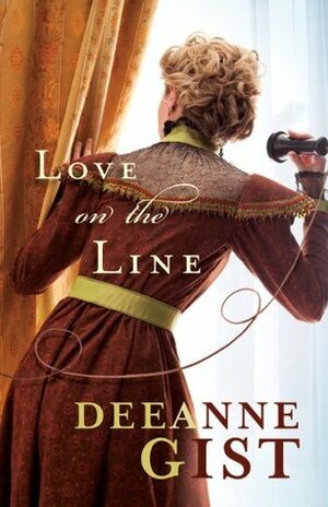 Love on the Line by Deeanne Gist