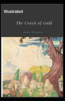 The Crock of Gold Illustrated by James Stephens