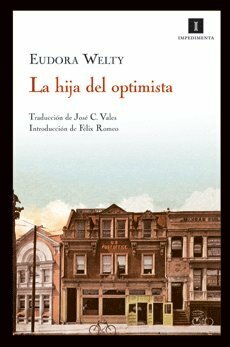 La hija del optimista by Félix Romeo, Eudora Welty, José C. Vales