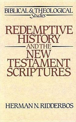 Redemptive History and the New Testament Scriptures by Herman N. Ridderbos