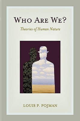 Who Are We?: Theories of Human Nature by Louis P. Pojman