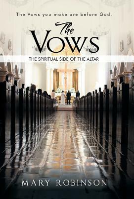 The Vows: The Spiritual Side of the Altar by Mary Robinson