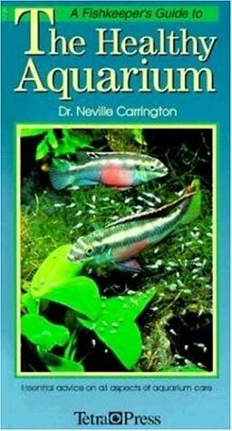 A Fishkeeper's Guide to the Healthy Aquarium by Neville Carrington