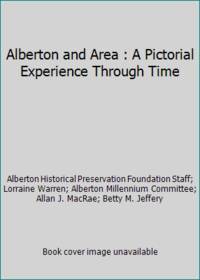 Alberton and Area by Betty Jeffery, Lorraine Warren, Alberton Historical Preservation Foundation Staff, Alberton Millennium Committee, Allan Macrae