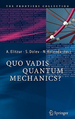 Quo Vadis Quantum Mechanics? by 